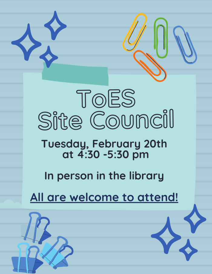 Site Council, Tuesday, February 20th at 4:30-5:30 pm in person in the library